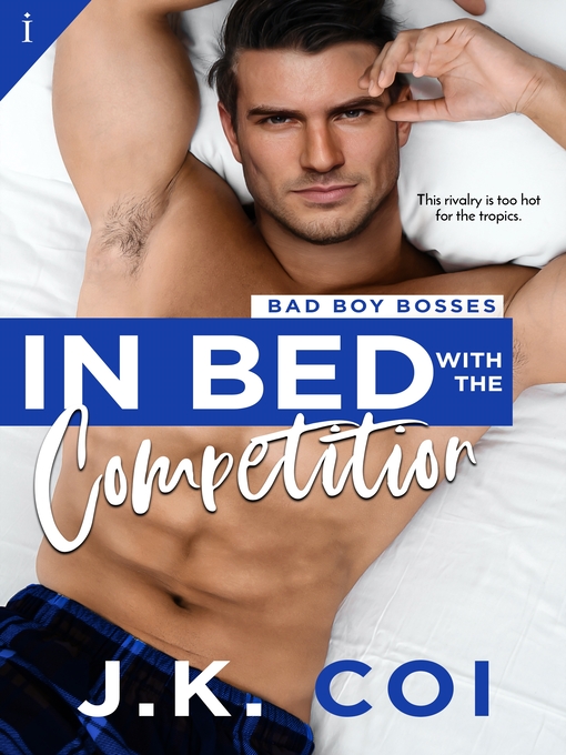 Title details for In Bed with the Competition by J.K. Coi - Available